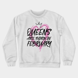 Queens are born in February Crewneck Sweatshirt